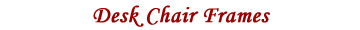 Desk Chair Frames